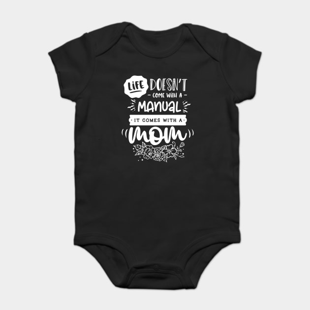 Life doesn’t come with a manual Gift for mothers Baby Bodysuit by creative